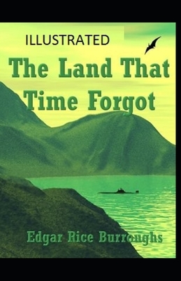 The Land That Time Forgot Illustrated by Edgar Rice Burroughs