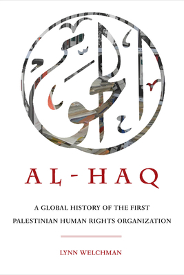 Al-Haq, Volume 2: A Global History of the First Palestinian Human Rights Organization by Lynn Welchman