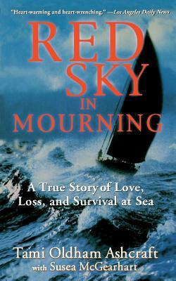 Red Sky in Mourning: The True Story of Love, Loss, and Survival at Sea by Tami Oldham Ashcraft