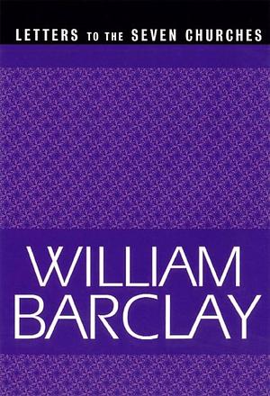 Letters to the Seven Churches by William Barclay