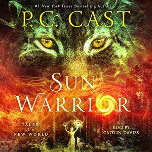 Sun Warrior: Tales of a New World by P.C. Cast