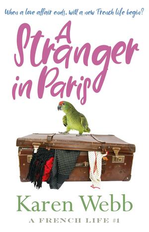 A Stranger in Paris (A French Life 1) by Karen Webb
