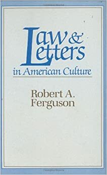 Law and Letters in American Culture by Robert A. Ferguson