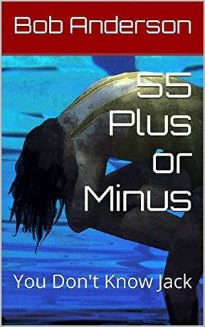 55 Plus or Minus: You Don't Know Jack by Bob Anderson