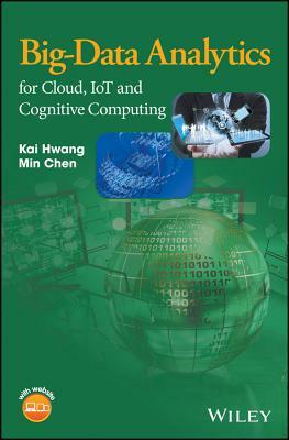 Big-Data Analytics for Cloud, IoT and Cognitive Computing by Min Chen, Kai Hwang