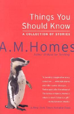 Things You Should Know: A Collection of Stories by A.M. Homes