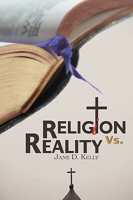 Religion Vs. Reality by Jane Kelly