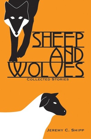 Sheep and Wolves by Jeremy C. Shipp