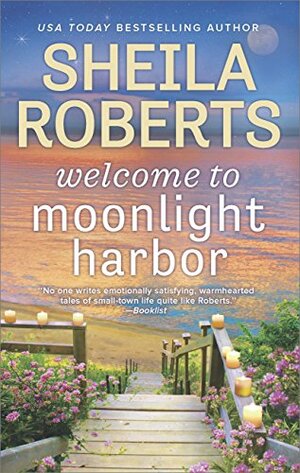 Welcome to Moonlight Harbour by Sheila Roberts