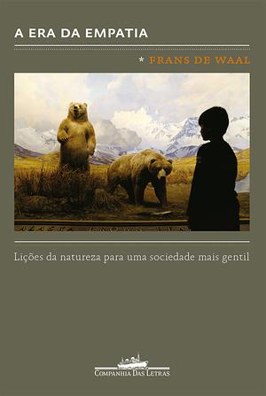 A era da empatia: Lições da natureza para uma sociedade mais gentil by Frans de Waal