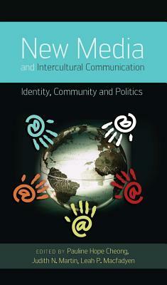 New Media and Intercultural Communication; Identity, Community and Politics by 