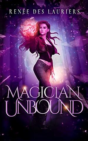 Magician Unbound by Renée des Lauriers