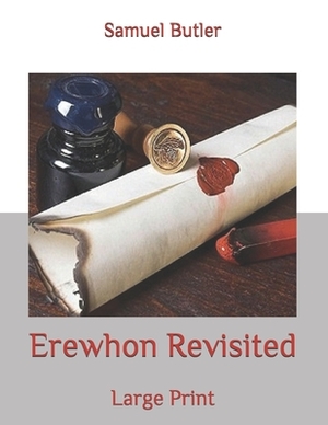 Erewhon Revisited: Large Print by Samuel Butler