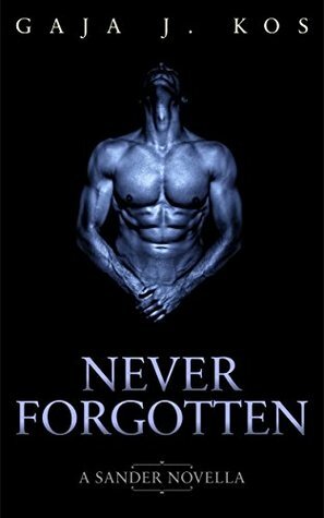 Never Forgotten (Black Werewolves, Book 0.1): A Sander novella by Gaja J. Kos