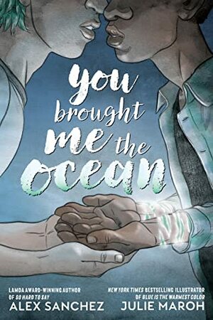 You Brought Me the Ocean by Jul Maroh, Alex Sanchez