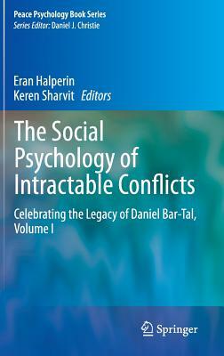 The Social Psychology of Intractable Conflicts: Celebrating the Legacy of Daniel Bar-Tal, Volume I by 