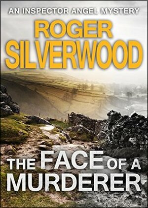 The Face of a Murderer by Roger Silverwood