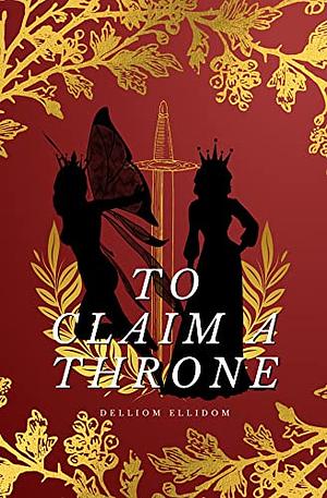 To Claim a Throne by Delliom Ellidom