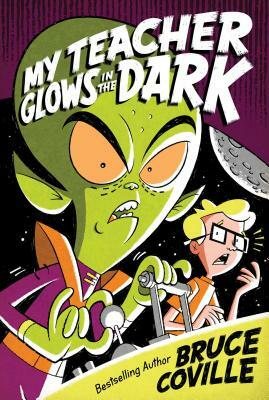 My Teacher Glows in the Dark by Bruce Coville