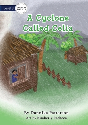 A Cyclone Called Celia by Dannika Patterson