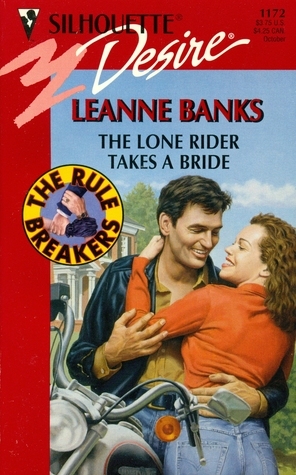 The Lone Rider Takes a Bride by Leanne Banks