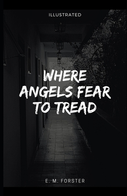 Where Angels Fear to Tread (Illustrated) by E.M. Forster