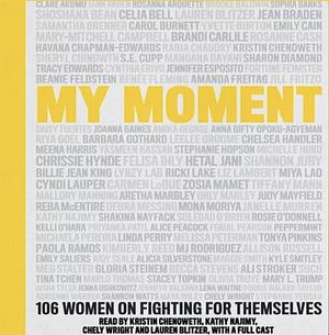My Moment: 100 Women on the Time They Learned to Fight for Themselves by Kristin Chenoweth