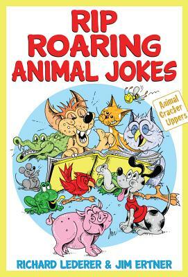Rip Roaring Animal Jokes by Jim Ertner, Richard Lederer
