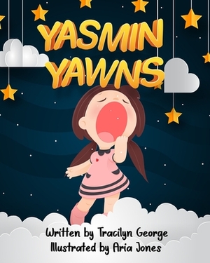 Yasmin Yawns by Tracilyn George