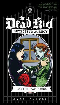 Dial M for Morna: The Dead Kid Detective Agency #2 by Evan Munday