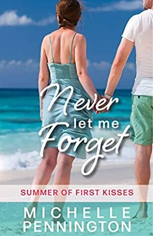 Never Let Me Forget by Michelle Pennington