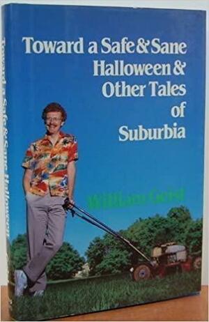 Toward a Safe & Sane Halloween & Other Tales of Suburbia by Bill Geist