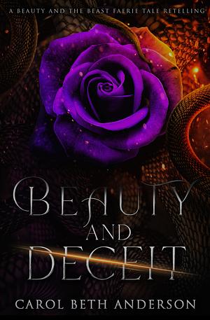 Beauty and Deceit: A Beauty and the Beast Faerie Tale Retelling by Carol Beth Anderson