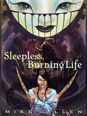 Sleepless, Burning Life by Mike Allen