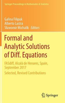 Formal and Analytic Solutions of Diff. Equations: Fasdiff, Alcalá de Henares, Spain, September 2017, Selected, Revised Contributions by 