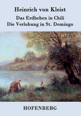 Das Erdbeben in Chili / Die Verlobung in St. Domingo by Heinrich von Kleist