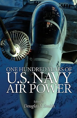 One Hundred Years of U.S. Navy Air Power by 