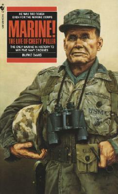 Marine!: The Life of Chesty Puller by Burke Davis