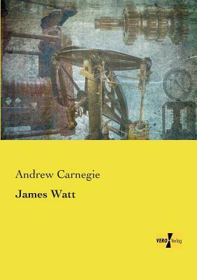 James Watt by Andrew Carnegie