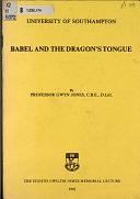 Babel and the Dragon's Tongue: The Eighth Gwilym James Memorial Lecture of the University of Southampton : Delivered at the University on Thursday, 19th February, 1981 by Gwyn Jones