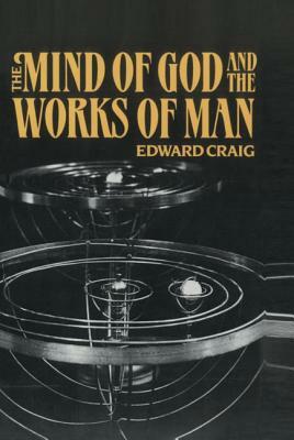 The Mind of God and the Works of Man by Edward Craig