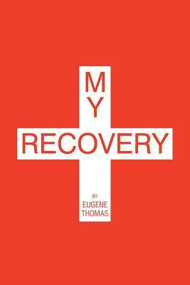 My Recovery by Eugene Thomas