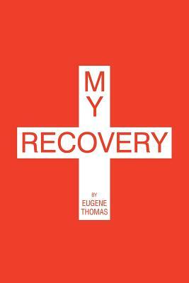 My Recovery by Eugene Thomas