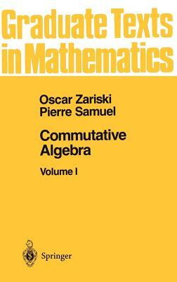 Commutative Algebra I by Oscar Zariski, Pierre Samuel