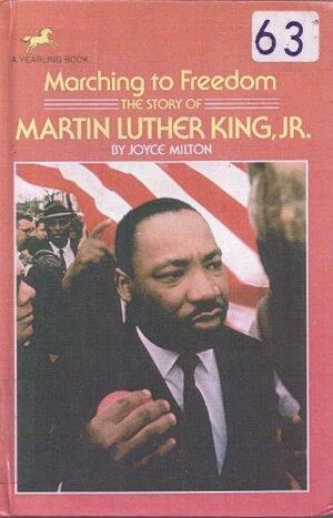 Marching to Freedom: The Story of Martin Luther King, Jr. by Joyce Milton