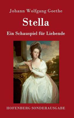 Stella: Ein Schauspiel für Liebende by Johann Wolfgang von Goethe