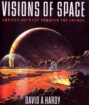 Visions Of Space: Artists Journey Through The Cosmos by David A. Hardy