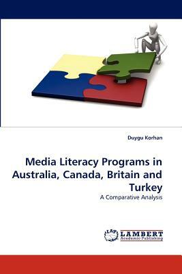 Media Literacy Programs in Australia, Canada, Britain and Turkey by Duygu Korhan