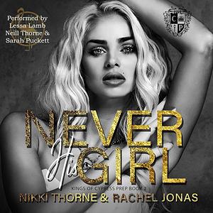 Kings of Cypress Prep: Never His Girl  by Nikki Thorne, Rachel Jonas