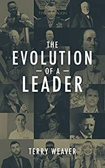 The Evolution of A Leader by Terry Weaver